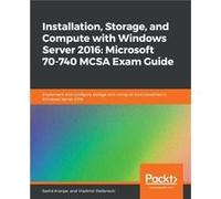 Installation Storage and Compute with Windows Server 2016 Microsoft 70740 MCSA Exam Guide - Kranjac Sasha - Packt Publishing - Livre en Anglais Kranjac SashaKranjac Sasha (Auteur)