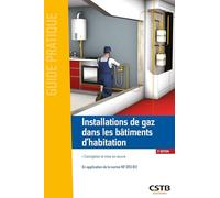 Installations de gaz dans les bâtiments d'habitation: Conception et mise en oeuvre - En application de la norme NF DTU 61.1