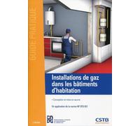 Installations de gaz dans les bâtiments d'habitation: Conception et mise en oeuvre - En application de la norme NF DTU 61.1.