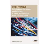 Installations électriques des bâtiments à usage professionnel et recevant du public En application de la norme NF C15-100 - Dominique Serre - Cstb - broché - Guide