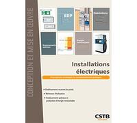 Installations électriques: Prescriptions techniques et recommandations pratiques