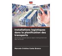 Installations logistiques dans la planification des transports: Dynamique spatiale dans la région métropolitaine de Belo Horizonte