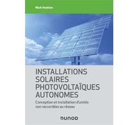 Installations solaires photovoltaïques autonomes Conception et installation d'unités non raccordée - Mark Hankins - Dunod - broché - Beau livre