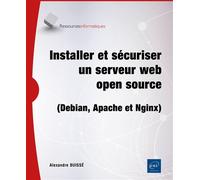 Installer et sécuriser un serveur web open source (Debian, Apache et Nginx) - Alexandre Buisse - Eni Editions - broché - Manuel