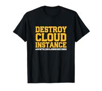 Instance Cloud Funny Tech Destroy #HowToLoseAJobIn10Seconds T-Shirt