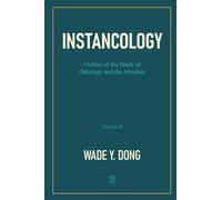 INSTANCOLOGY：Outline of the Study of Ontology and the Absolute (Volume II)