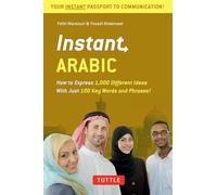 Instant Arabic: How to Express 1,000 Different Ideas With Just 100 Key Words and Phrases!