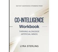 Instant Awareness Stemming From Co-Intelligence: Thriving Alongside Artificial Minds