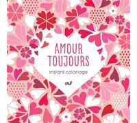 Instant coloriage - Amour toujours: 80 coloriages et 3 marque-pages
