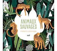 Instant coloriage - Animaux sauvages: 80 coloriages + 3 marque-pages