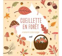 Instant coloriage - Cueillette en forêt: Pages détachables - 80 coloriages + 3 marque-pages