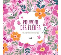 Instant coloriage - Pouvoir des fleurs: 80 coloriages + 3 marque-pages