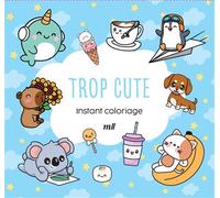 Instant coloriage - Trop cute 80 coloriages et 3 marque-pages - Collectif - Merci Les Livres - broché - Livre-jeu