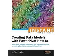 Instant Creating Data Models With Powerpivot How-To