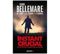 Instant crucial : Les stupéfiants rendez-vous du hasard – Les Éditions Albin Michel