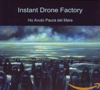 Instant Drone Factory - Ho Avuto Paura Del Mare [Import]