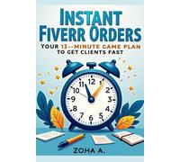 Instant Fiverr Orders: Your 13-Minute Game Plan to Get Clients Fast