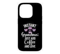 Instant Grandma, il Suffit d'ajouter du café et de Love New Grandma Coque pour iPhone 14 Pro