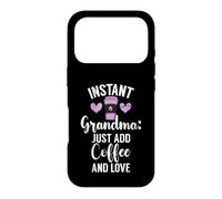 Instant Grandma, il Suffit d'ajouter du café et de Love New Grandma Coque pour iPhone 17 Pro