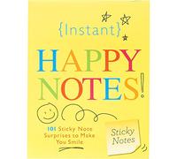 Instant Happy Notes: 101 Sticky Note Surprises to Make Anyone Smile (Inspire Instant Happiness Calendars & Gifts)