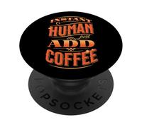 Instant Human Just Add Café - Une Tasse de café PopSockets PopGrip Adhésif