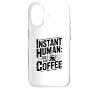 Instant Human Just Add Coffee Coque pour iPhone 17