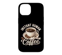 Instant Human Just Add Coffee Lover Funny Coffee Lover Coque pour iPhone 14