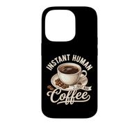 Instant Human Just Add Coffee Lover Funny Coffee Lover Coque pour iPhone 14 Pro