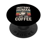 Instant Human Just Add Coffee PopSockets PopGrip Adhésif