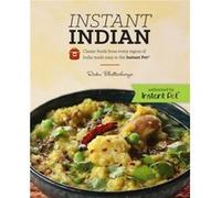 Instant Indian Classic Foods from Every Region of India made easy in the Instant Pot by Rinku Bhattacharya Inconnu (Auteur)