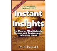 Instant Insights The Muslim Mind Guide: For Success and Contentment in Testing Times