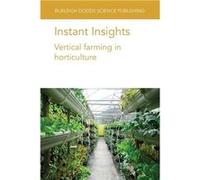 Instant Insights Vertical farming in horticulture - Prof Dickson Despommier - Burleigh Dodds Science Publishing Limited - Livre en Anglais Prof Dickson DespommierProf Dickson Despommier (Auteur)