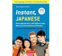 Instant Japanese: How to Express over 1,000 Different Ideas With Just 100 Key Words and Phrases!