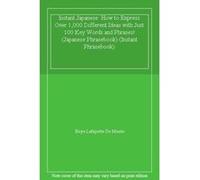 Instant Japanese: How to Express Over 1,000 Different Ideas with Just 100 Key Words and Phrases! (Japanese Phrasebook) (Instant Phrasebook) - [Livre en VO] Boye Lafayette De Mente (Auteur)