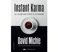 Instant Karma - Le jour où tout a changé David Michie (Auteur), Christine Destruhaut (Traduction)