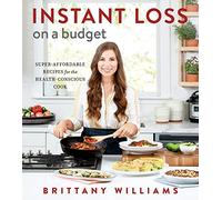 Instant Loss On A Budget: Budget-Friendly Healthy Recipes Under $10 for Weight Loss, Meal Prep, and Family Dinners