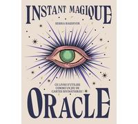 Instant Magique Oracle - Ce Livre S'utilise Comme Un Jeu De Cartes Divinatoires