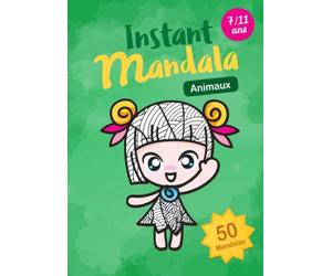 Instant Mandala - 7 / 11 ans - Animaux: 50 Mandalas Animaux que les enfants adorent : Lions, éléphants, dauphins, oiseaux et insectes en tout genre - ... ou pour partir en vacances - Format A4