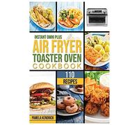Instant Omni Plus Air Fryer Toaster Oven Cookbook