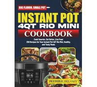 Instant pot 4QT Rio mini COOKBOOK: 7 in 1 Cooking Made Easy 250 Healthy and Delicious Recipes for Every Day and Night