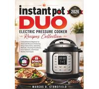 Instant pot duo electric pressure cooker recipes collection: Comprehensive beginner-to- advanced resource featuring setup instructions, operating ... solutions, and proven kitchen techniques