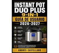 INSTANT POT DUO PLUS 9-IN-1 Guía de Usuario 2026-2027: Domina Todas las Funciones de tu Olla Multifunción - Configuración, Programas y Recetas Paso a Paso para Principiantes y Expertos