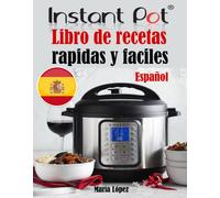 Instant Pot: Libro de recetas rapidas y faciles (Español)