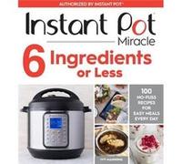 Instant Pot Miracle 6 Ingredients Or Less