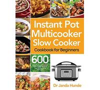 Instant Pot Multicooker Slow Cooker Cookbook For Beginners