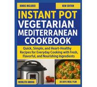 Instant Pot Vegetarian Mediterranean Cookbook: Quick, Simple, and Heart-Healthy Recipes for Everyday Cooking with Fresh, Flavorful, and Nourishing Ingredients is here to give you