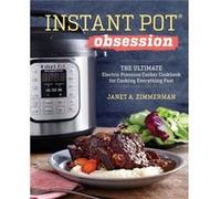 Instant PotR Obsession by Janet Zimmerman Instant PotR Obsession (Auteur)