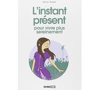 instant present pour vivre plus sereinement (l') (0)