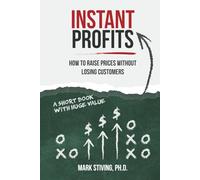 Instant Profits: How to Raise Prices Without Losing Customers