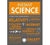 Instant Science: Key thinkers, theories, discoveries and concepts explained on a single page